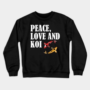 Koi - Peace Love and Koi w Crewneck Sweatshirt